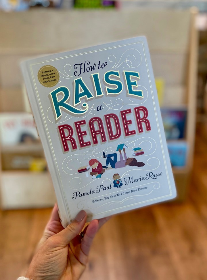 How to Raise a Reader by Pamela Paul and Maria&nbsp;Russo