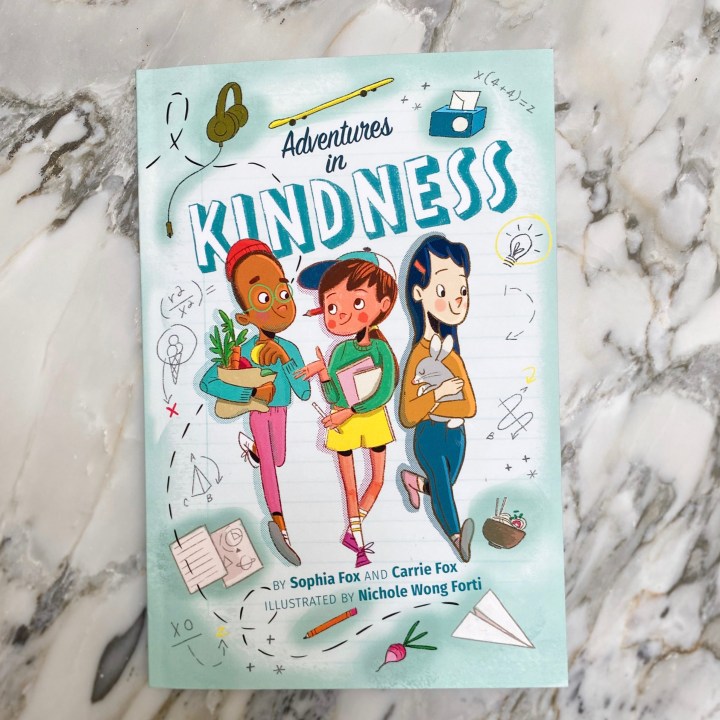 Adventures in Kindness: 52 Awesome Kid Adventures for Building a Better World by Sophia and Carrie&nbsp;Fox